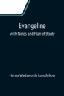 Evangeline; with Notes and Plan of Study - Book