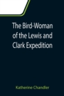 The Bird-Woman of the Lewis and Clark Expedition - Book