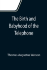 The Birth and Babyhood of the Telephone - Book