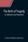 The Birth of Tragedy; or, Hellenism and Pessimism - Book