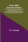 Every Man His Own Doctor; The Cold Water, Tepid Water, and Friction-Cure, as Applicable to Every Disease to Which the Human Frame Is Subject, and Also to the Cure of Disease in Horses and Cattle - Book