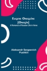Eugene Oneguine [Onegin]; A Romance of Russian Life in Verse - Book