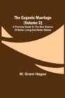 The Eugenic Marriage (Volume 3); A Personal Guide to the New Science of Better Living and Better Babies - Book