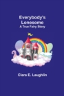 Everybody's Lonesome : A True Fairy Story - Book