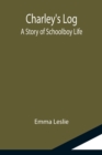 Charley's Log; A Story of Schoolboy Life - Book