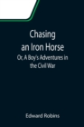 Chasing an Iron Horse; Or, A Boy's Adventures in the Civil War - Book