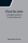 Chicot the Jester; An Abridged Translation of La dame de Monsoreau - Book