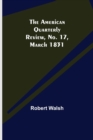 The American Quarterly Review, No. 17, March 1831 - Book