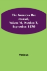 The American Bee Journal, Volume VI, Number 3, September 1870 - Book