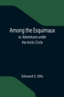Among the Esquimaux; or, Adventures under the Arctic Circle - Book