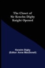 The Closet of Sir Kenelm Digby Knight Opened - Book