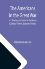 The Americans in the Great War; v 1. The Second Battle of the Marne (Chateau-Thierry, Soissons, Fismes) - Book