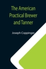 The American Practical Brewer and Tanner - Book