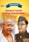 Biography of Mahatma Gandhi and Subhash Chandra Bose - Book