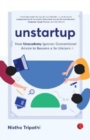 UNSTARTUP : How Unacademy Ignored Conventional  Advice to Become a 3x Unicorn - Book