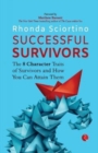 Successful Survivors : The 8 Character Traits of Survivors and How You Can Attain Them - Book