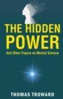 The Hidden Power and Other Papers on Mental Science - Book