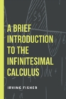 A Brief Introduction to the Infinitesimal Calculus - Book