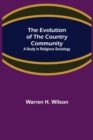 The Evolution of the Country Community; A Study in Religious Sociology - Book