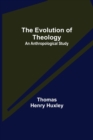 The Evolution of Theology : an Anthropological Study - Book
