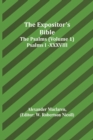 The Expositor's Bible : The Psalms (Volume 1) Psalms I.-XXXVIII. - Book