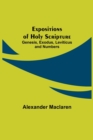 Expositions of Holy Scripture : Genesis, Exodus, Leviticus and Numbers - Book