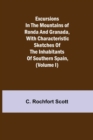 Excursions in the mountains of Ronda and Granada, with characteristic sketches of the inhabitants of southern Spain, (Volume I) - Book