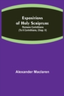 Expositions of Holy Scripture : Romans Corinthians (To II Corinthians, Chap. V) - Book