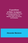 Expositions of Holy Scripture; Second Kings Chapters VIII to End and Chronicles, Ezra, and Nehemiah. Esther, Job, Proverbs, and Ecclesiastes - Book