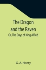 The Dragon and the Raven; Or, The Days of King Alfred - Book