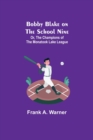 Bobby Blake on the School Nine; Or, The Champions of the Monatook Lake League - Book