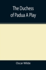 The Duchess of Padua A Play - Book