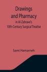 Drawings and Pharmacy in Al-Zahrawi's 10th-Century Surgical Treatise - Book