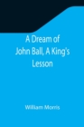 A Dream of John Ball, A King's Lesson - Book