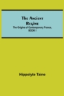 The Ancient Regime; The Origins of Contemporary France, BOOK I - Book