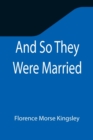 And So They Were Married - Book