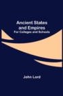 Ancient States and Empires; For Colleges and Schools - Book