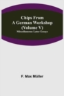 Chips From A German Workshop (Volume V) Miscellaneous Later Essays - Book