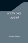 And the Gods Laughed - Book