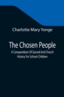 The Chosen People; A Compendium Of Sacred And Church History For School-Children - Book