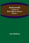 Andersonville : A Story of Rebel Military Prisons - Volume 1 - Book