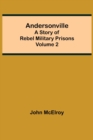 Andersonville : A Story of Rebel Military Prisons - Volume 2 - Book