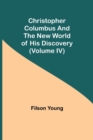 Christopher Columbus and the New World of His Discovery (Volume IV) - Book
