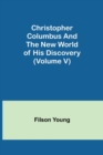 Christopher Columbus and the New World of His Discovery (Volume V) - Book