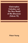 Christopher Columbus and the New World of His Discovery (Volume VI) - Book