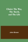 Christ The Way, The Truth, and The Life - Book