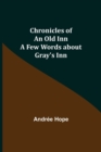 Chronicles of an Old Inn; A Few Words about Gray's Inn - Book