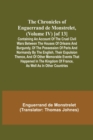 The Chronicles of Enguerrand de Monstrelet, (Volume IV) [of 13]; Containing an account of the cruel civil wars between the houses of Orleans and Burgundy, of the possession of Paris and Normandy by th - Book