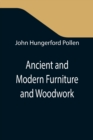 Ancient and Modern Furniture and Woodwork - Book