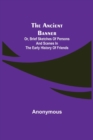 The Ancient Banner; Or, Brief Sketches of Persons and Scenes in the Early History of Friends - Book
